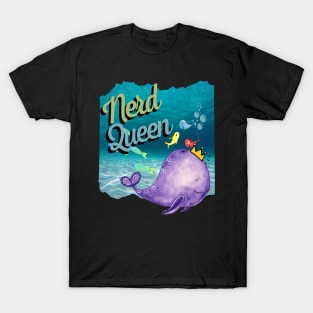 Nerd Queen Sea Life Whale Nerd Dork Empowerment Culture T-Shirt